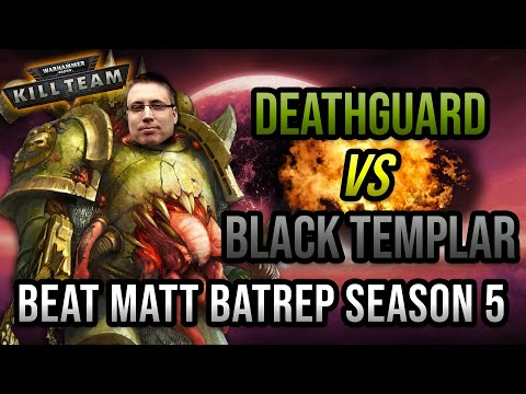 KILL TEAM - Deathguard vs Black Templar Battle Report - Beat Matt Batrep S05E56
