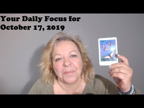 Your Daily Focus for October 17, 2019 - Tarot - Astrology - Numerology
