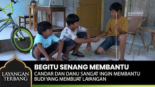 Download lagu SENANG MEMBANTU! Candra Sama Danu Buat Bantuin Budi - LAYANGAN TERBANG Part 3/4 mp3