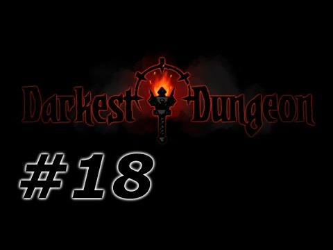 Darkest Dungeon Comprehensive Playthrough, ep 18