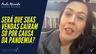 Será que suas vendas caíram só por causa da pandemia?