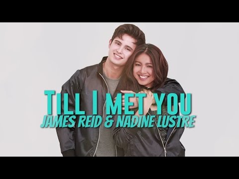 James Reid & Nadine Lustre — Till I Met You [Official Lyric Video]