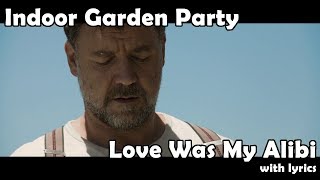 Love Was My Alibi (with lyrics) - Indoor Garden Party