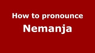 How to pronounce Nemanja