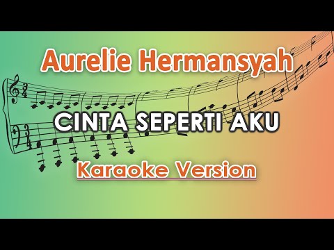 Aurelie Hermansyah - Cinta Seperti Aku (Karaoke Lirik Tanpa Vokal) by regis