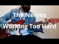 The Nerves   Working Too Hard Guitar Cover