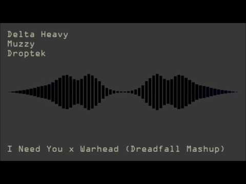 Delta Heavy x Muzzy x Droptek - I Need You x Warhead (Dreadfall Mashup)