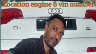 (audi Q7 tdi disel 3.0)       How to location engin & vin number