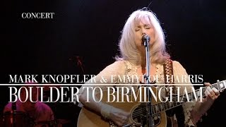 Mark Knopfler &amp; Emmylou Harris - Boulder To Birmingham (Real Live Roadrunning | Official Live Video)