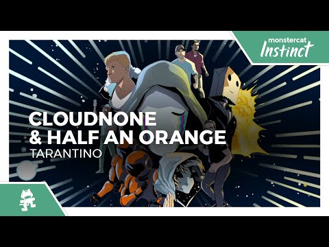 CloudNone & Half an Orange - Tarantino [Monstercat Release]