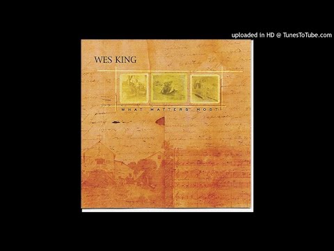Wes King -- What Matters Most