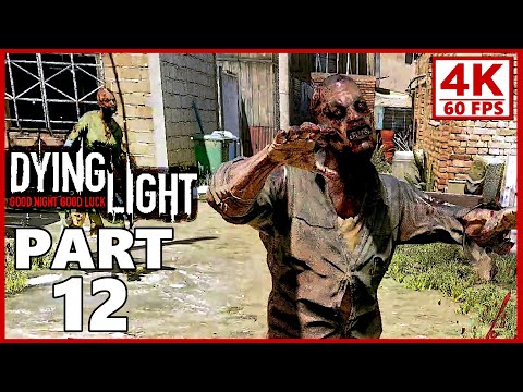 Dying Light Gameplay Walkthrough Part 12 - Dying Light PC 4K 60FPS (No Commentary)