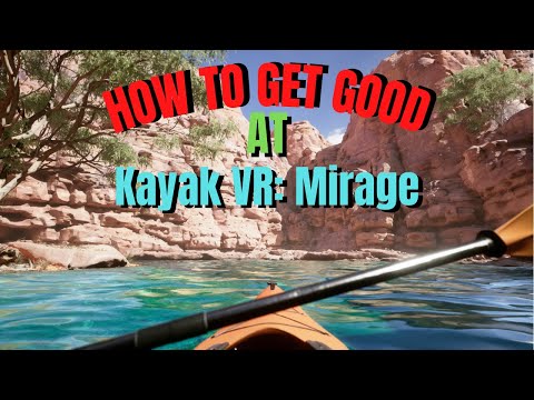 How To Get Good At Kayak VR: Mirage | MY TOP TIPS FOR IMPROVING