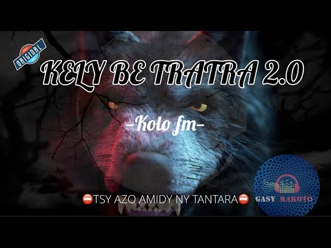 Tantara gasy: Kely be tratra 2.0 FIZ 2- Kolo fm⛔️TSY AZO AMIDY NY TANTARA ⛔️ #gasyrakoto