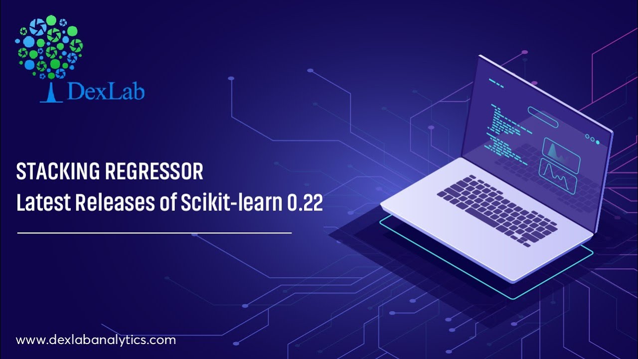 Stacking Regressor - Latest Releases of Scikit-learn 0.22 | Dexlab Analytics