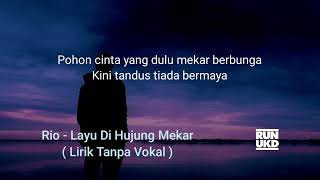Download lagu Rio - Layu Di Hujung Mekar ( Lirik Tanpa Vokal ) mp3