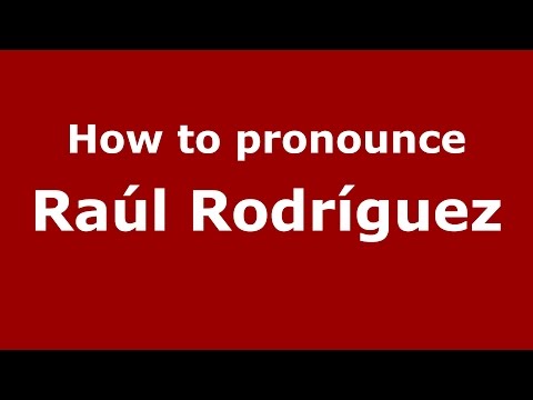 How to pronounce Raúl Rodríguez (Spanish/Argentina) - PronounceNames.com