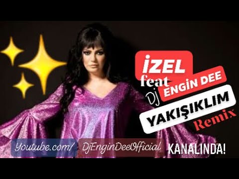 İzel - Yakışıklım / Remix : Dj Engin Dee