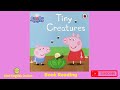 Peppa Pig Tiny Creatures A Bedtime Story Journey Kids Book Reading Peppa Pig Reading Aloud