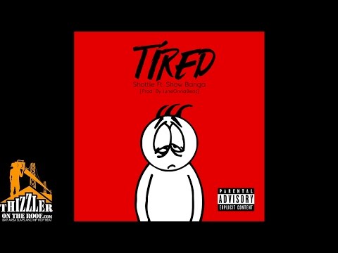 Shottie ft. Show Banga - Tired (Prod. JuneOnnaBeat) [Thizzler.com]