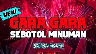 Download lagu BOXING BASS BETON !! GARA - GARA SEBOTOL MINUMAN || DJ BOXING MEDAN FULL BASS 2024 JUNGLE DUTCH mp3 Download lagu BOXING BASS BETON !! GARA - GARA SEBOTOL MINUMAN || DJ BOXING MEDAN FULL BASS 2024 JUNGLE DUTCH mp3
