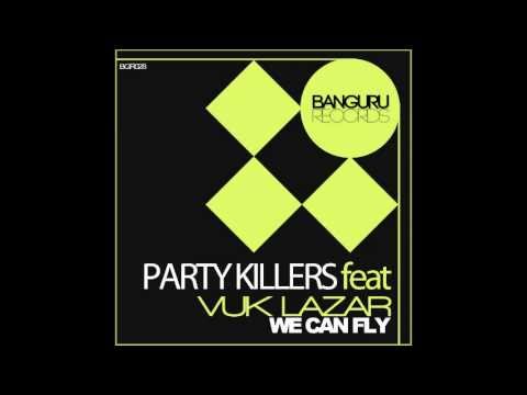 Party Killers Ft. Vuk Lazar - We Can Fly [Banguru Records]