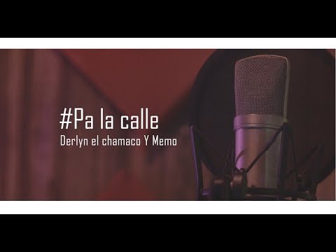 Pa la calle - Derlyn El Chamaco & Memo (Prod by @CarlosEDLC)135Studio (Salsa Choke) 2018