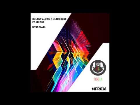 Bulent Alkan & Ultra Blue ft  Nyoke - River Plaza
