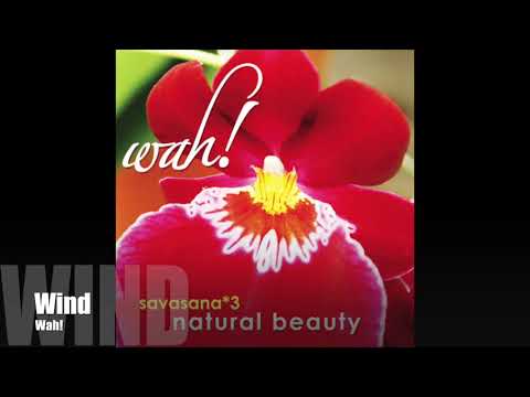 Wah! SAVASANA 3: NATURAL BEAUTY - Wind