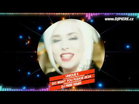 Unique II - Do What You Please 2k24 /Dj Piere dancefloor remix
