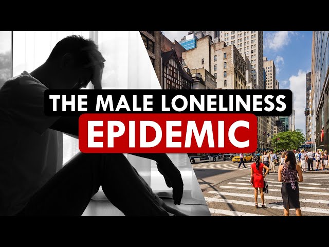 Exploring the Male Loneliness Epidemic: Causes, Consequences, and Urban ...