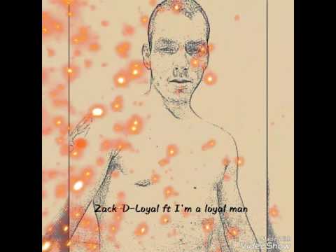 Zack-D-loyal ft I'm a loyal man