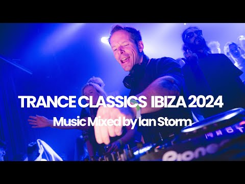 Ian Storm | Trance Classix Ibiza 2024 🔥