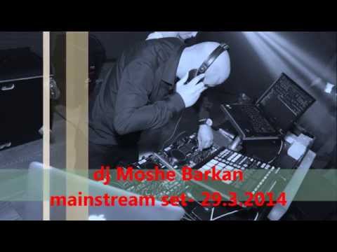 dj Moshe Barkan Mainstream Set  29 3 2014