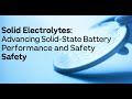 Solid Electrolytes Advancing Solid State Battery Performance And Safety