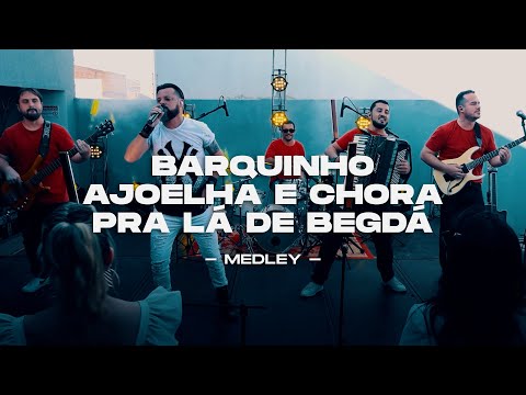 BARQUINHO | AJOELHA E CHORA | PRA LÁ DE BAGDÁ (MEDLEY)