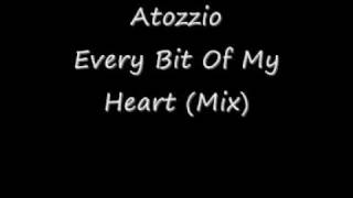 Atozzio - Every Bit Of My Heart (Mix) (2009)