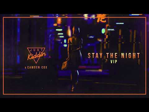 Just Kiddin x Camden Cox - Stay The Night (VIP)