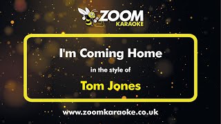 Tom Jones - I&#39;m Coming Home - Karaoke Version from Zoom Karaoke