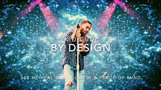 Kid Cudi - By Design [528 Hz Heal DNA, Clarity &amp; Peace of Mind]