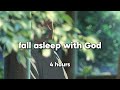 Go To Sleep Listening To This Fall Asleep With God 4 Hours
