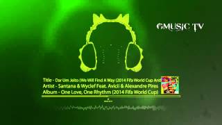 Santana &amp; Wyclef ft Avicii &amp; Alexandre Pires dar um jeito (we will find a way 2014 World Cup Anthem)