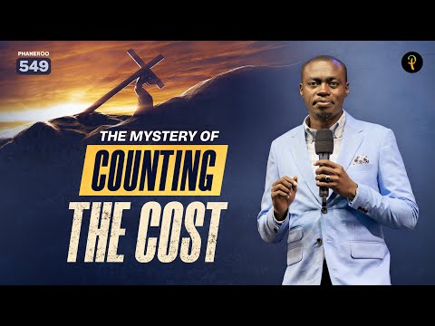 The Mystery of Counting the Cost | Phaneroo Service 549 | Apostle Grace Lubega