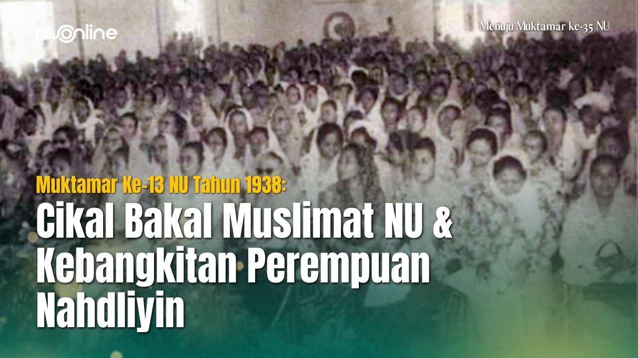 Isu Palestina, Emansipasi Perempuan, dan Sikap Anti-Penjajah di Muktamar Ke-13 NU Menes 1938
