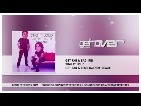 Get Far, Sagi Rei - Sing It Loud - [Get Far & LennyMendy Remix]