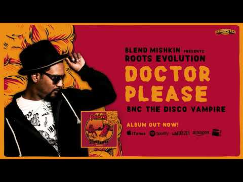 Blend Mishkin x Roots Evolution & Bnc The Disco Vampire - Doctor Please