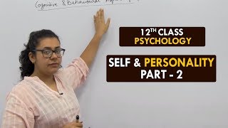 Psychology - XII || Self & Personality - Part2 || Cognitive & Behavioural Aspects || Hindi