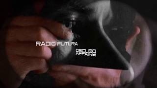 Radio Futura.- Oscuro affaire.