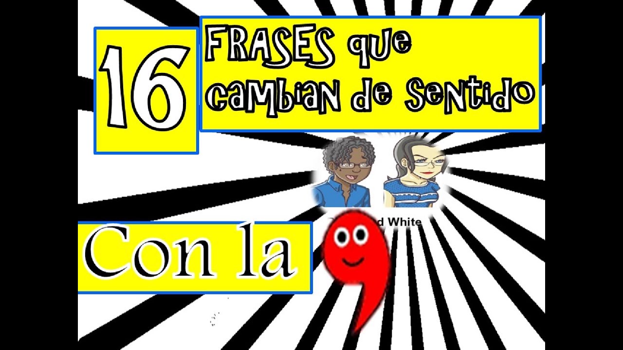 16.  FRASES QUE CAMBIAN DE SENTIDO CON LA COMA