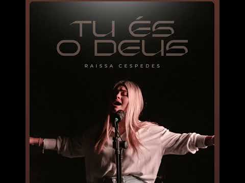 Raissa Cespedes - Tú És o Deus